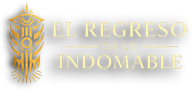 El Regreso de lo Indomable